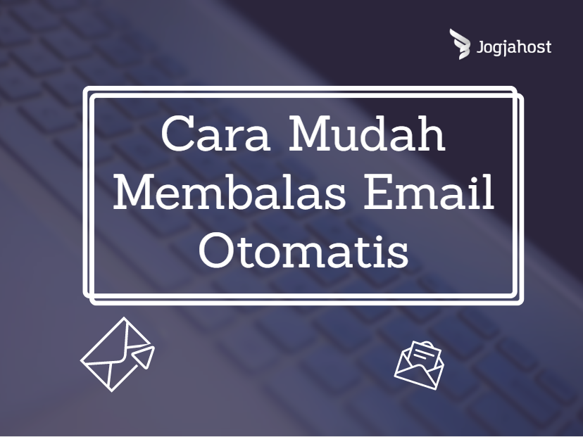 cara mudah membalas email otomatis